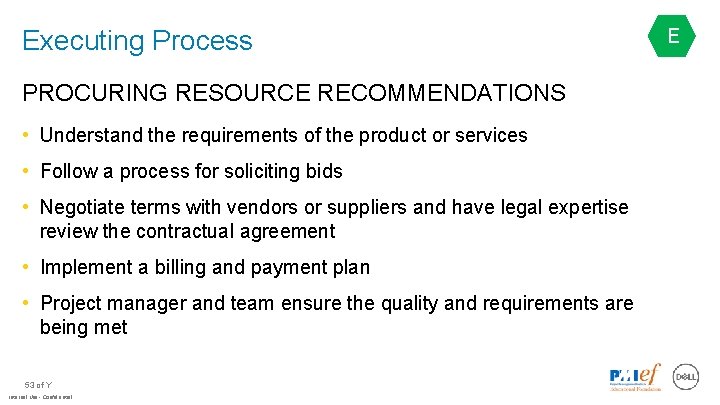 Executing Process PROCURING RESOURCE RECOMMENDATIONS • Understand the requirements of the product or services