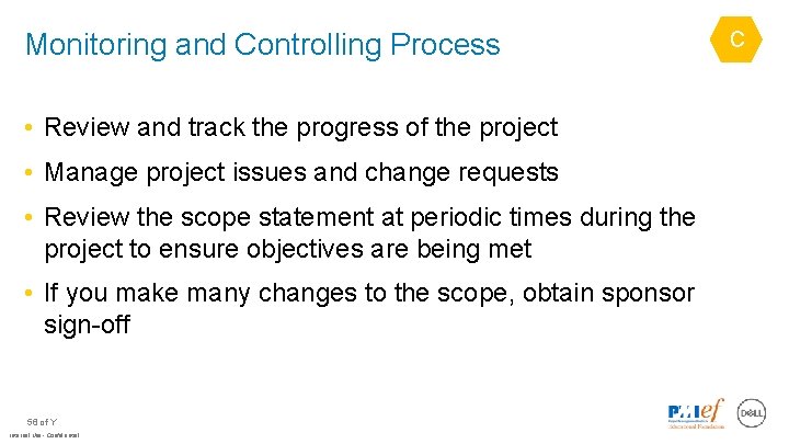 Monitoring and Controlling Process • Review and track the progress of the project •