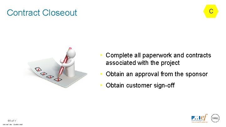 Contract Closeout C • Complete all paperwork and contracts associated with the project •