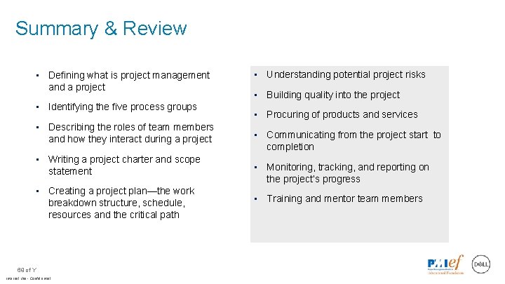 Summary & Review • Defining what is project management and a project • Identifying