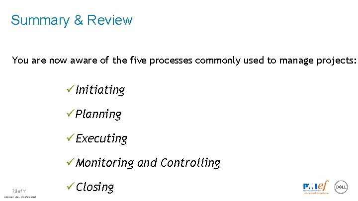 Summary & Review You are now aware of the five processes commonly used to