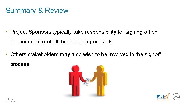 Summary & Review • Project Sponsors typically take responsibility for signing off on the