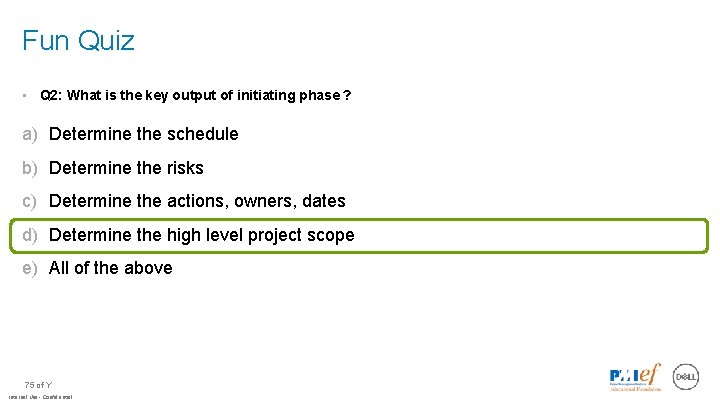 Fun Quiz • Q 2: What is the key output of initiating phase ?