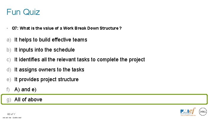 Fun Quiz • Q 7: What is the value of a Work Break Down