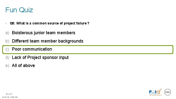 Fun Quiz • Q 8: What is a common source of project failure ?
