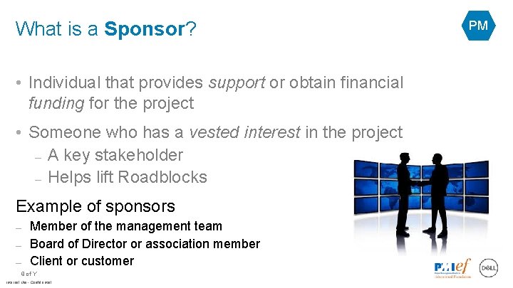 What is a Sponsor? • Individual that provides support or obtain financial funding for