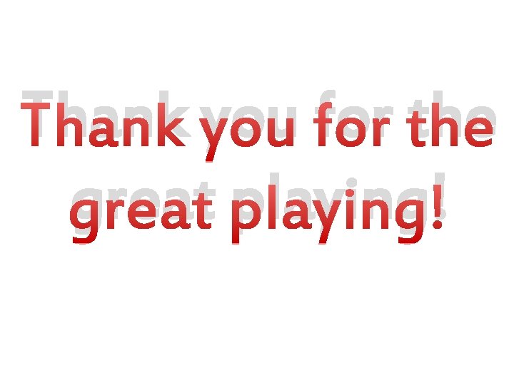 Thank you for the great playing! 