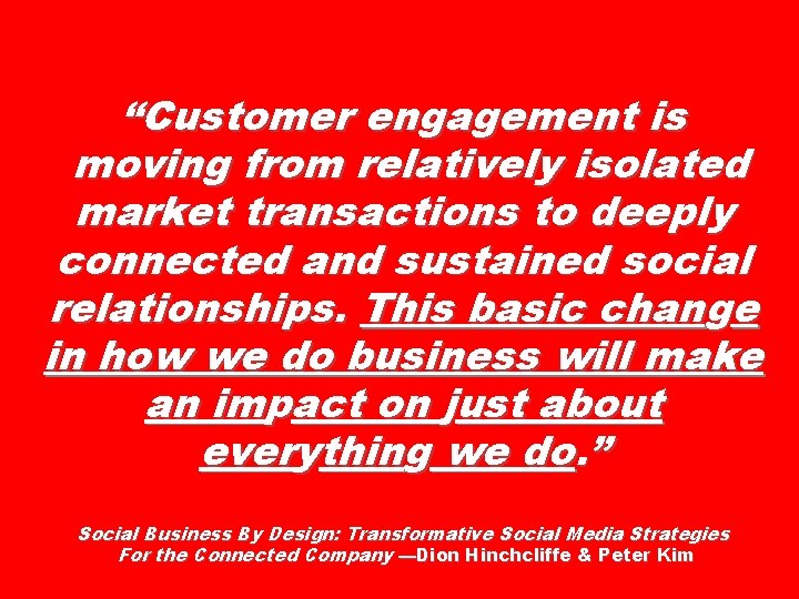 “Customer engagement is moving from relatively isolated market transactions to deeply connected and sustained
