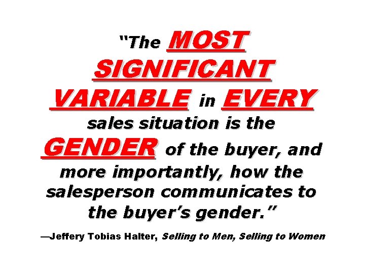 MOST SIGNIFICANT VARIABLE in EVERY “The sales situation is the GENDER of the buyer,