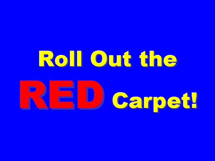 Roll Out the RED Carpet! 