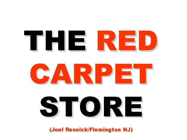 THE RED CARPET STORE (Joel Resnick/Flemington NJ) 