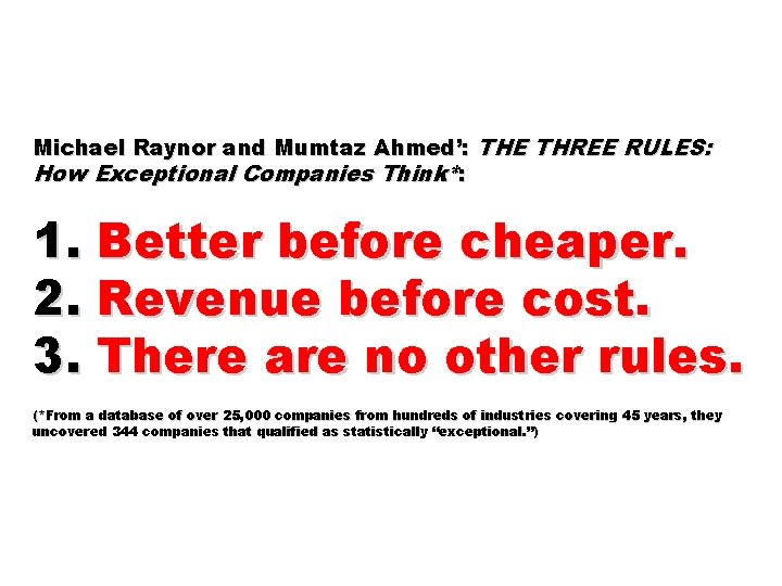 Michael Raynor and Mumtaz Ahmed’: THE THREE RULES: How Exceptional Companies Think*: 1. Better