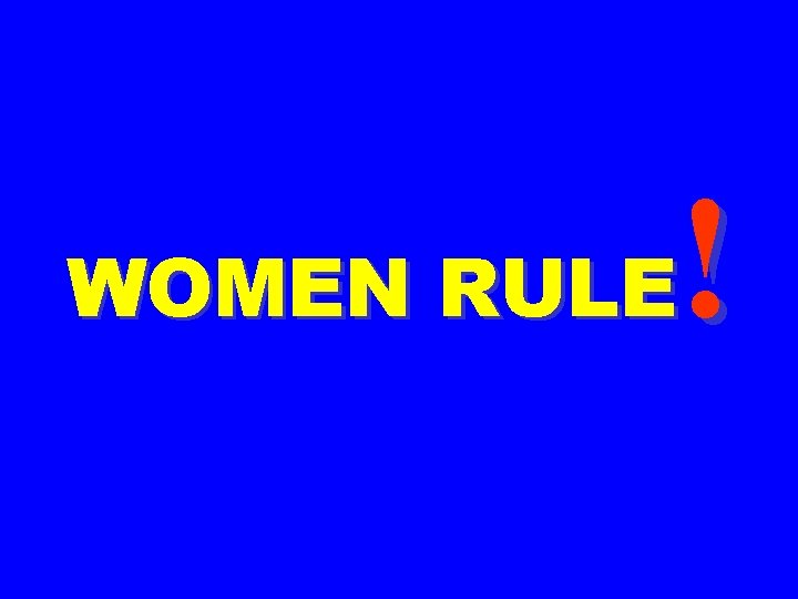 ! WOMEN RULE 