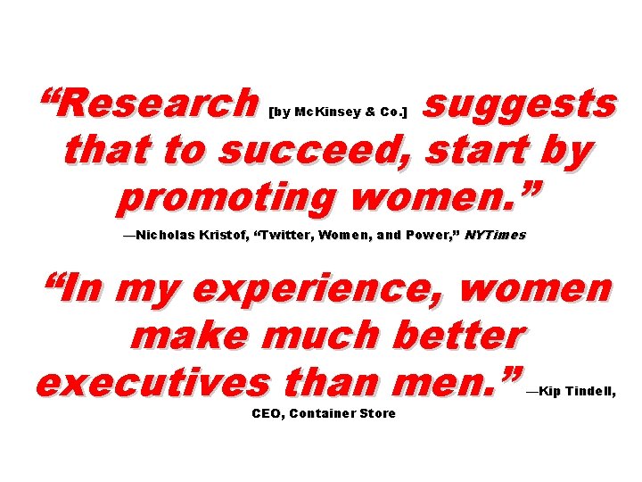 “Research suggests that to succeed, start by promoting women. ” [by Mc. Kinsey &