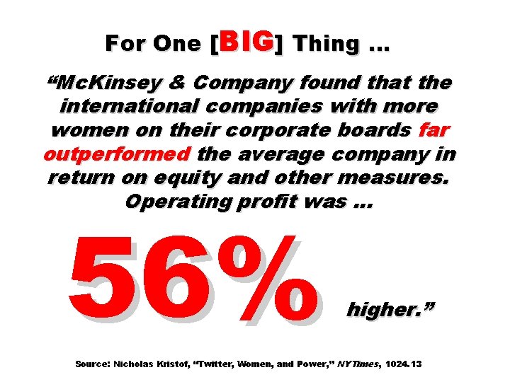 For One [BIG] Thing … “Mc. Kinsey & Company found that the international companies