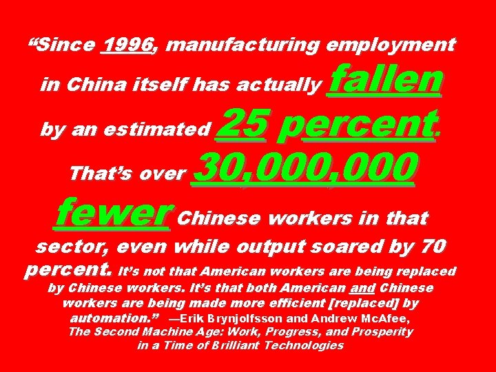 “Since 1996, manufacturing employment fallen by an estimated 25 percent. That’s over 30, 000