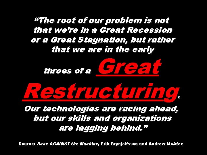 “The root of our problem is not that we’re in a Great Recession or