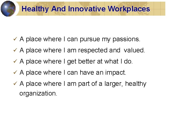 Healthy And Innovative Workplaces ü A place where I can pursue my passions. ü