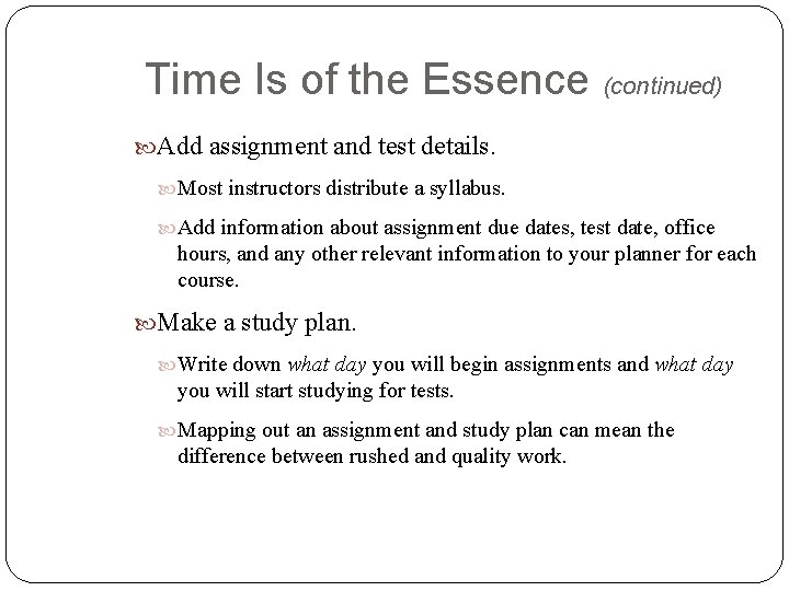 Time Is of the Essence (continued) Add assignment and test details. Most instructors distribute