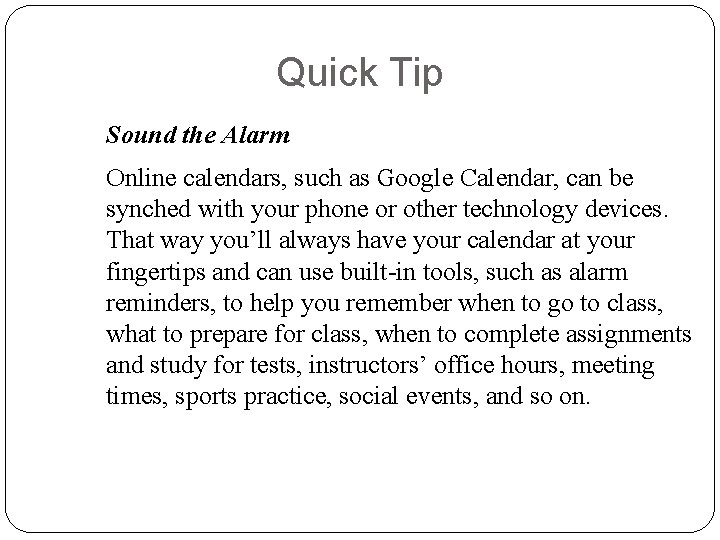 Quick Tip Sound the Alarm Online calendars, such as Google Calendar, can be synched