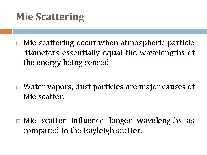 Mie Scattering Mie scattering occur when atmospheric particle diameters essentially equal the wavelengths of