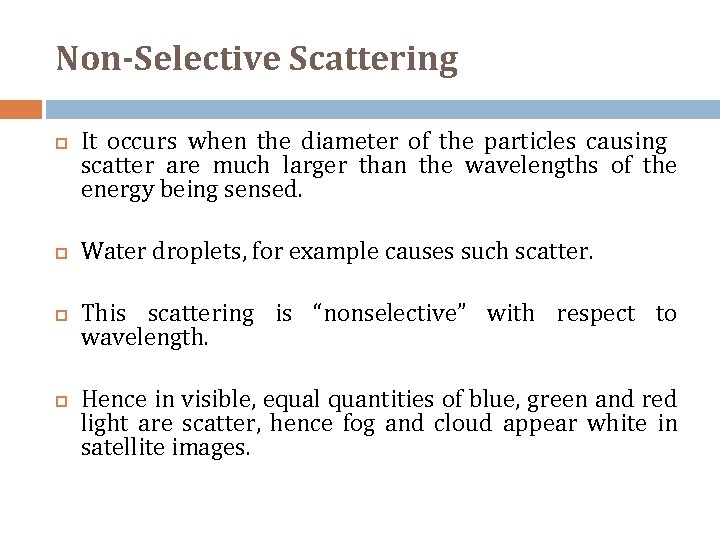 Non-Selective Scattering It occurs when the diameter of the particles causing scatter are much