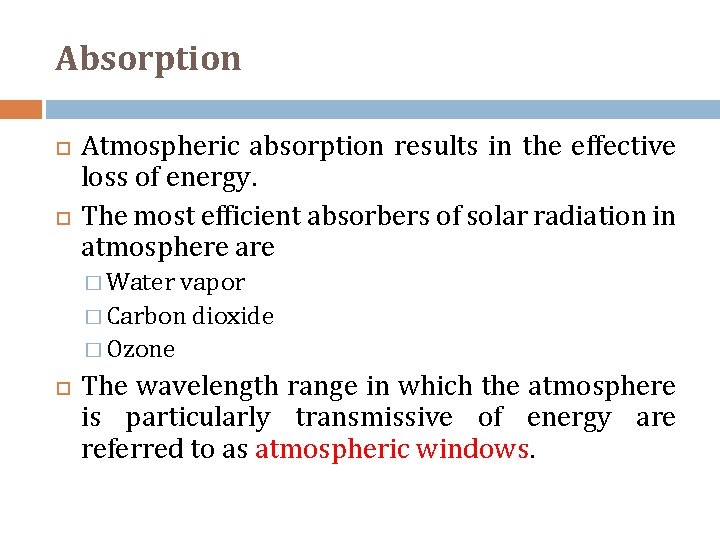 Absorption Atmospheric absorption results in the effective loss of energy. The most efficient absorbers