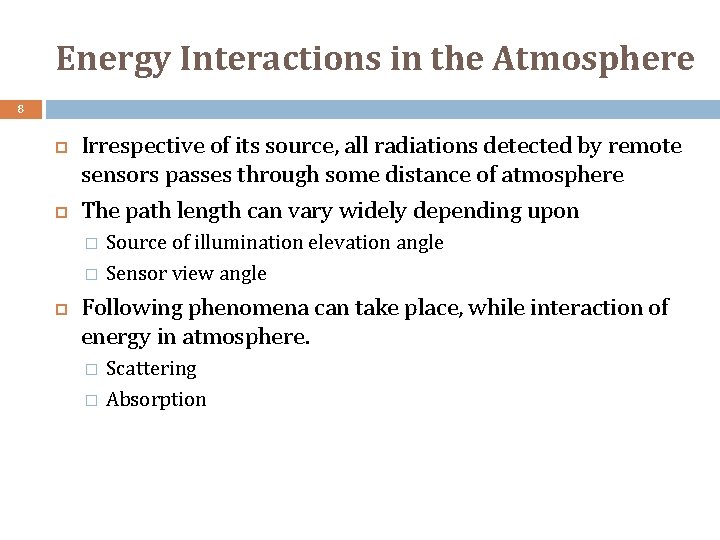 Energy Interactions in the Atmosphere 8 Irrespective of its source, all radiations detected by