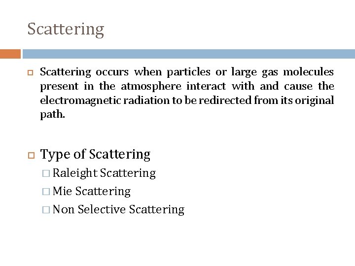 Scattering occurs when particles or large gas molecules present in the atmosphere interact with