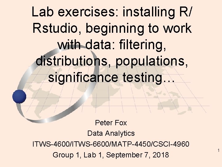 Lab exercises: installing R/ Rstudio, beginning to work with data: filtering, distributions, populations, significance