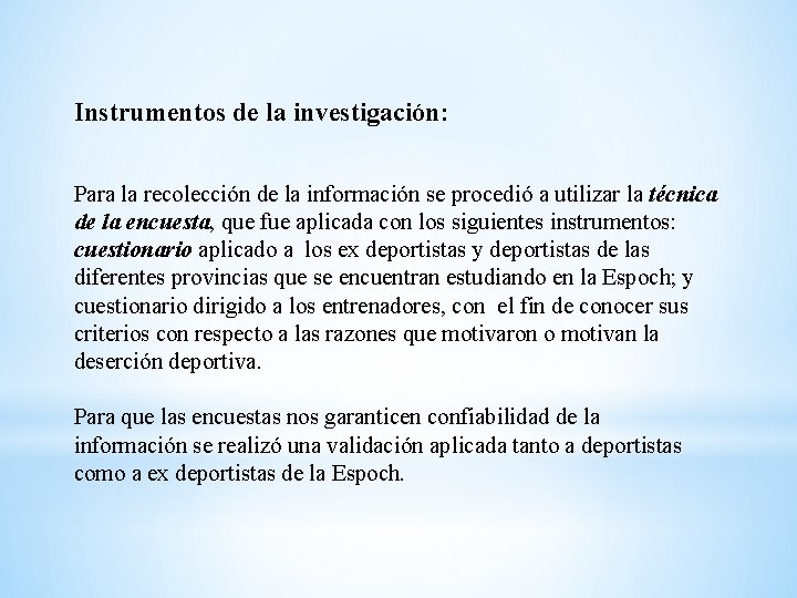 Instrumentos de la investigación: Para la recolección de la información se procedió a utilizar