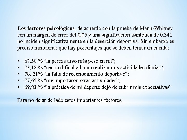 Los factores psicológicos, de acuerdo con la prueba de Mann-Whitney con un margen de