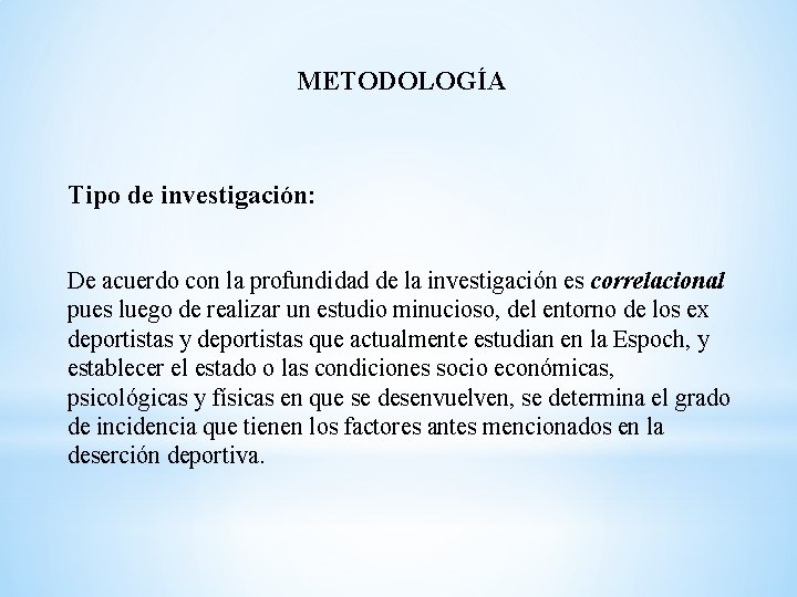 METODOLOGÍA Tipo de investigación: De acuerdo con la profundidad de la investigación es correlacional