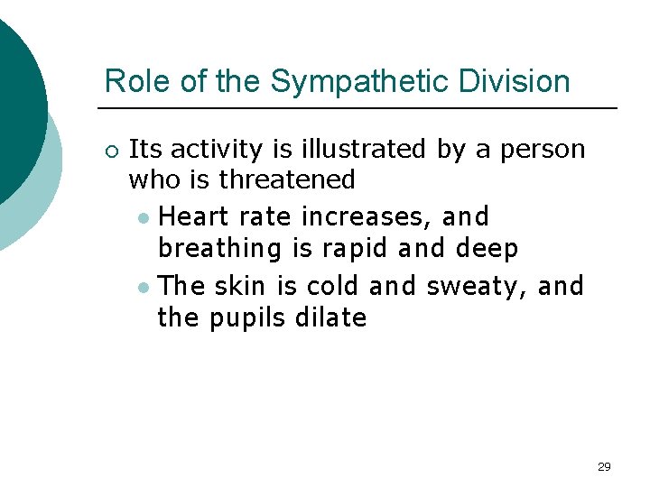 Role of the Sympathetic Division ¡ Its activity is illustrated by a person who