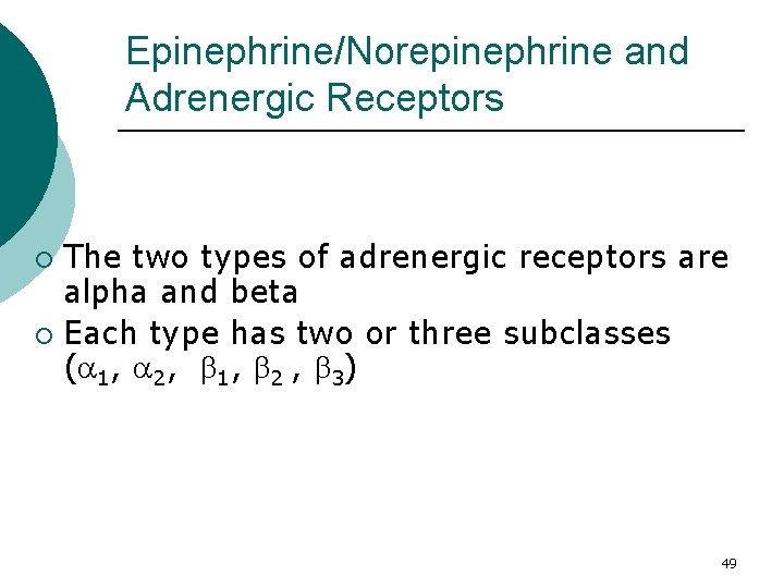 Epinephrine/Norepinephrine and Adrenergic Receptors The two types of adrenergic receptors are alpha and beta