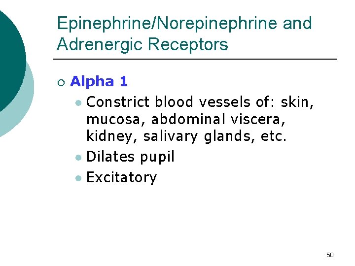Epinephrine/Norepinephrine and Adrenergic Receptors ¡ Alpha 1 l Constrict blood vessels of: skin, mucosa,