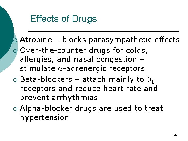 Effects of Drugs Atropine – blocks parasympathetic effects ¡ Over-the-counter drugs for colds, allergies,