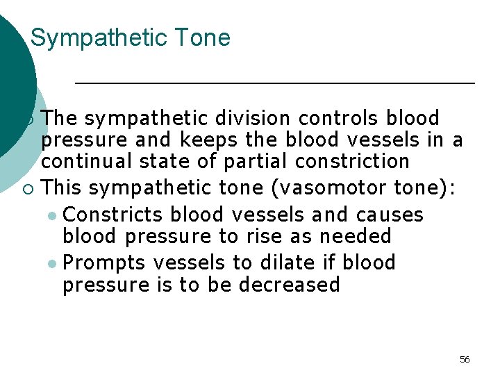 Sympathetic Tone The sympathetic division controls blood pressure and keeps the blood vessels in