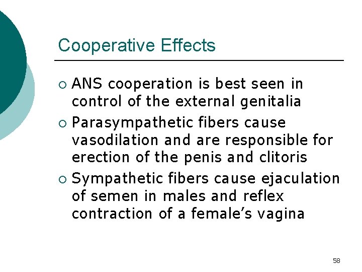 Cooperative Effects ANS cooperation is best seen in control of the external genitalia ¡