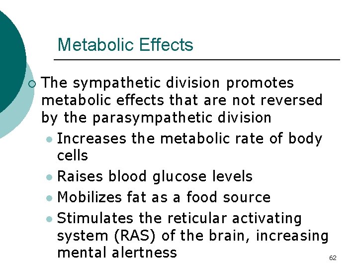 Metabolic Effects ¡ The sympathetic division promotes metabolic effects that are not reversed by