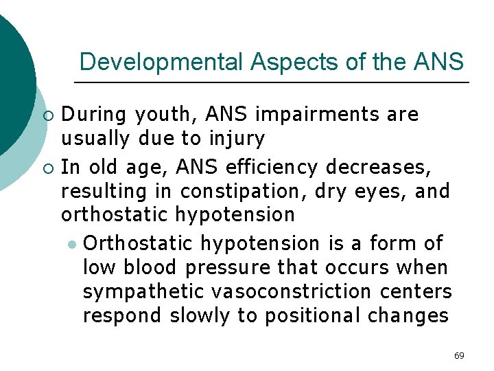 Developmental Aspects of the ANS During youth, ANS impairments are usually due to injury