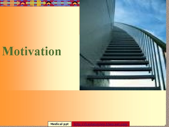 12 -1 Motivation Medical ppt http: //hastaneciyiz. blogspot. com 