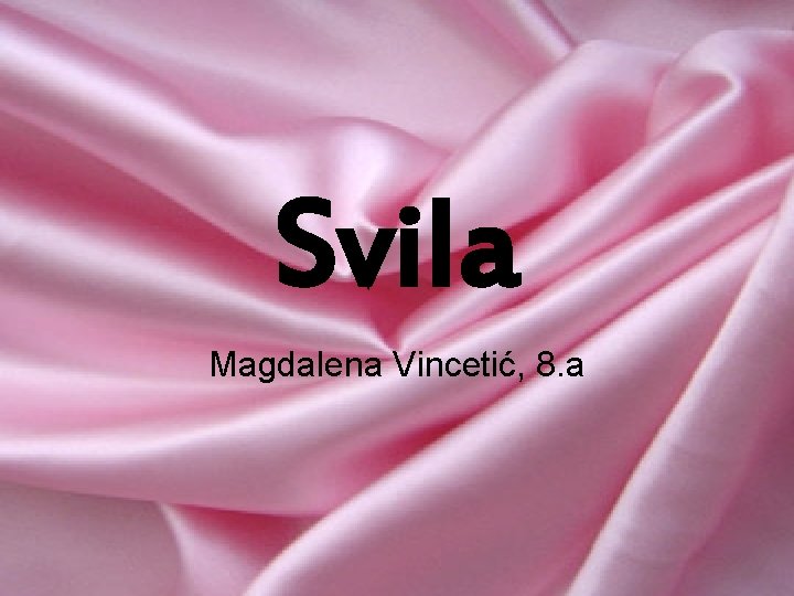Svila Magdalena Vincetić, 8. a 