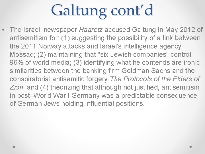 Galtung cont’d • The Israeli newspaper Haaretz accused Galtung in May 2012 of antisemitism