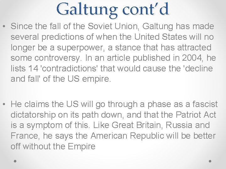 Galtung cont’d • Since the fall of the Soviet Union, Galtung has made several