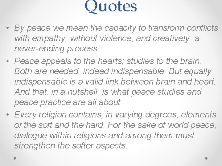 Quotes • By peace we mean the capacity to transform conflicts with empathy, without