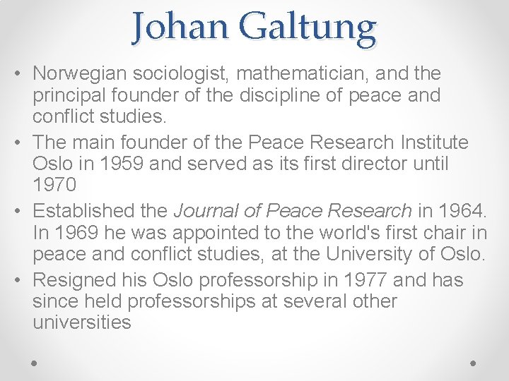 Johan Galtung • Norwegian sociologist, mathematician, and the principal founder of the discipline of