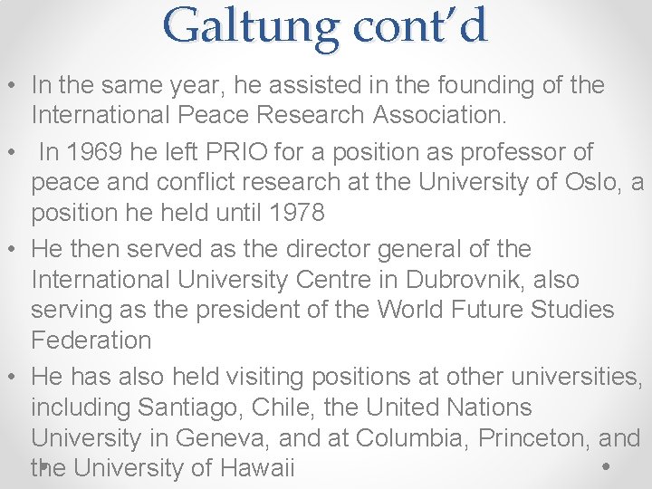 Galtung cont’d • In the same year, he assisted in the founding of the