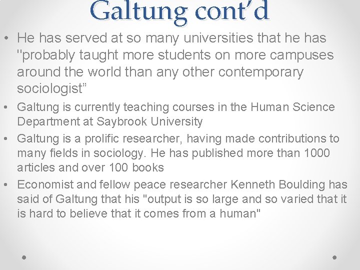 Galtung cont’d • He has served at so many universities that he has "probably