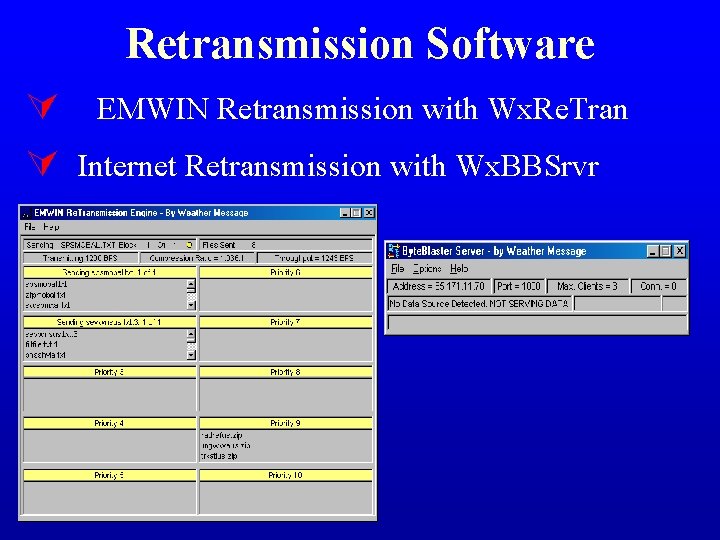 Retransmission Software Ú Ú EMWIN Retransmission with Wx. Re. Tran Internet Retransmission with Wx. Retransmission Software Ú Ú EMWIN Retransmission with Wx. Re. Tran Internet Retransmission with Wx.